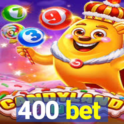 400 bet